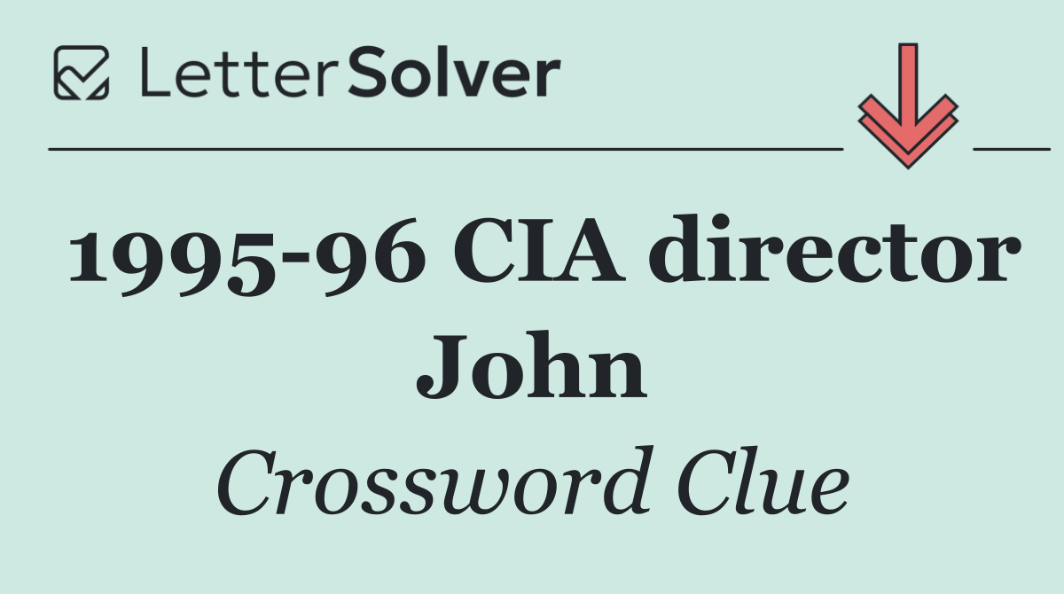 1995 96 CIA director John