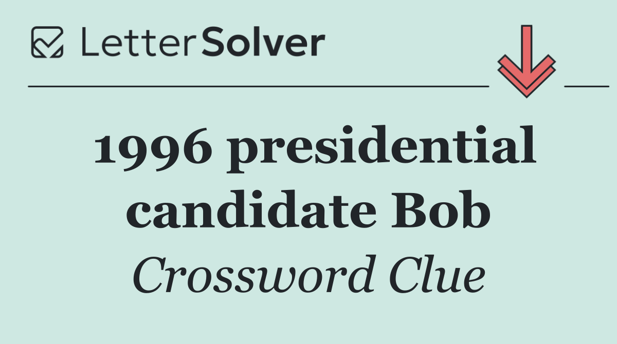 1996 presidential candidate Bob