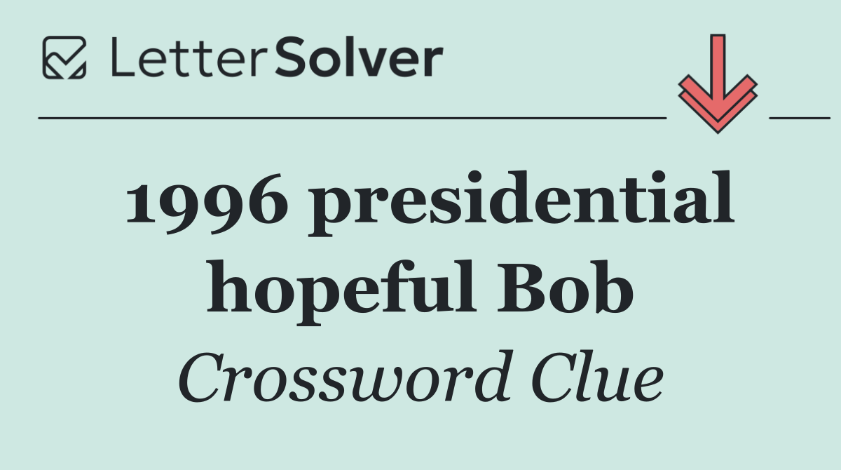 1996 presidential hopeful Bob
