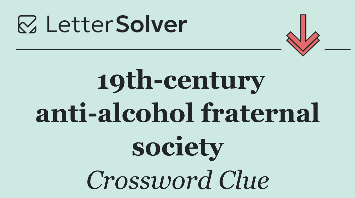 19th century anti alcohol fraternal society