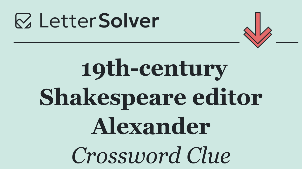 19th century Shakespeare editor Alexander