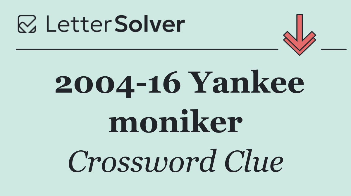 2004 16 Yankee moniker