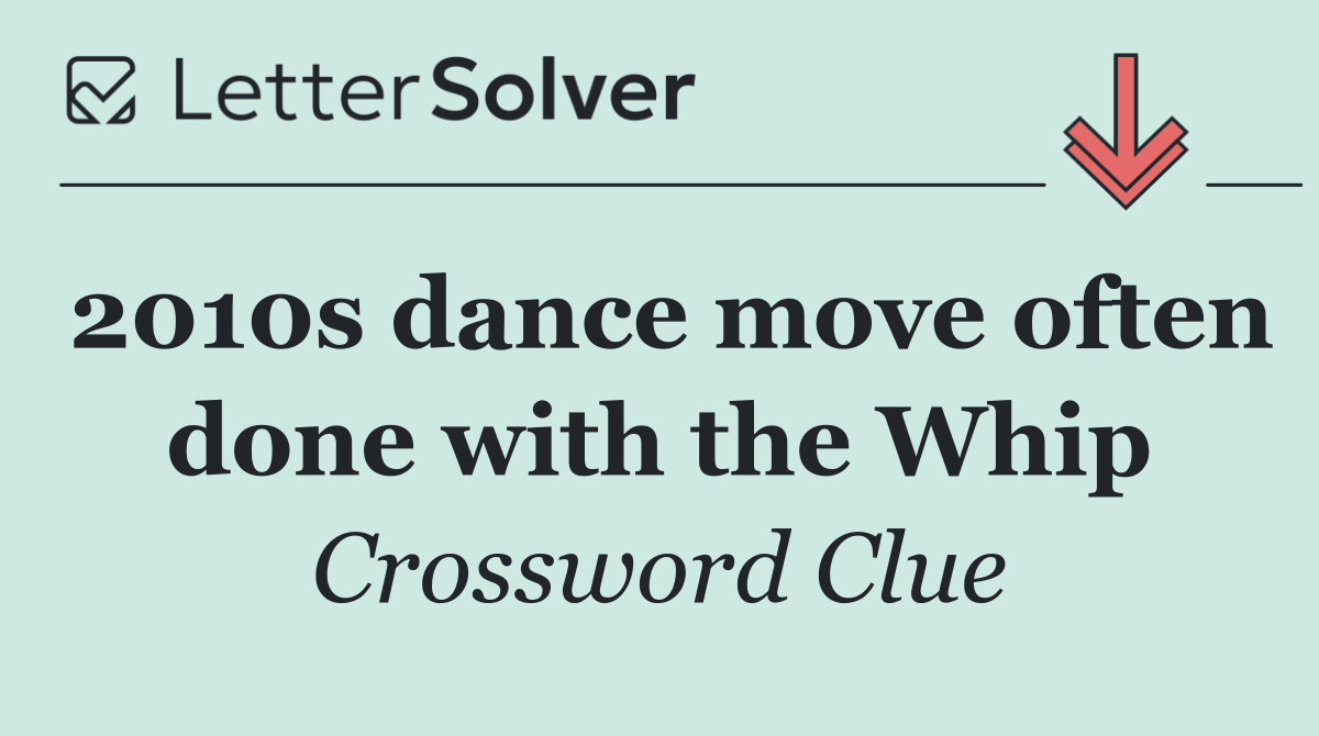 2010s dance move often done with the Whip