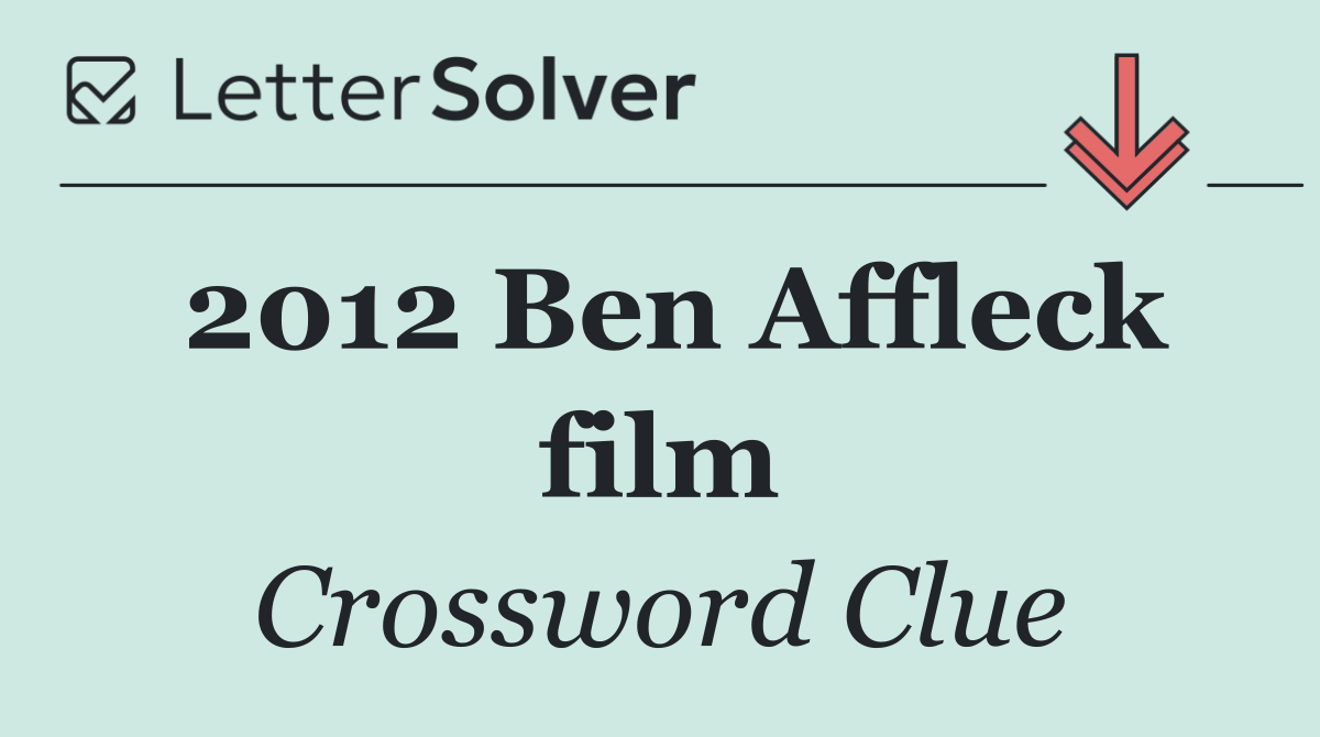 2012 Ben Affleck film