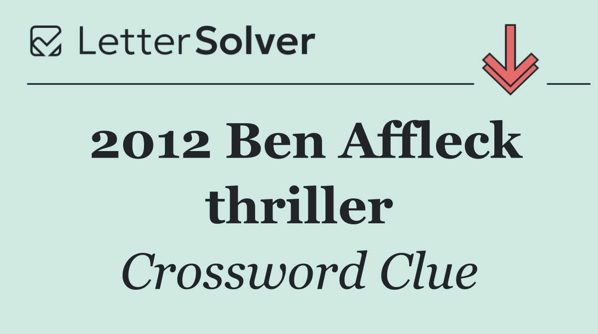 2012 Ben Affleck thriller