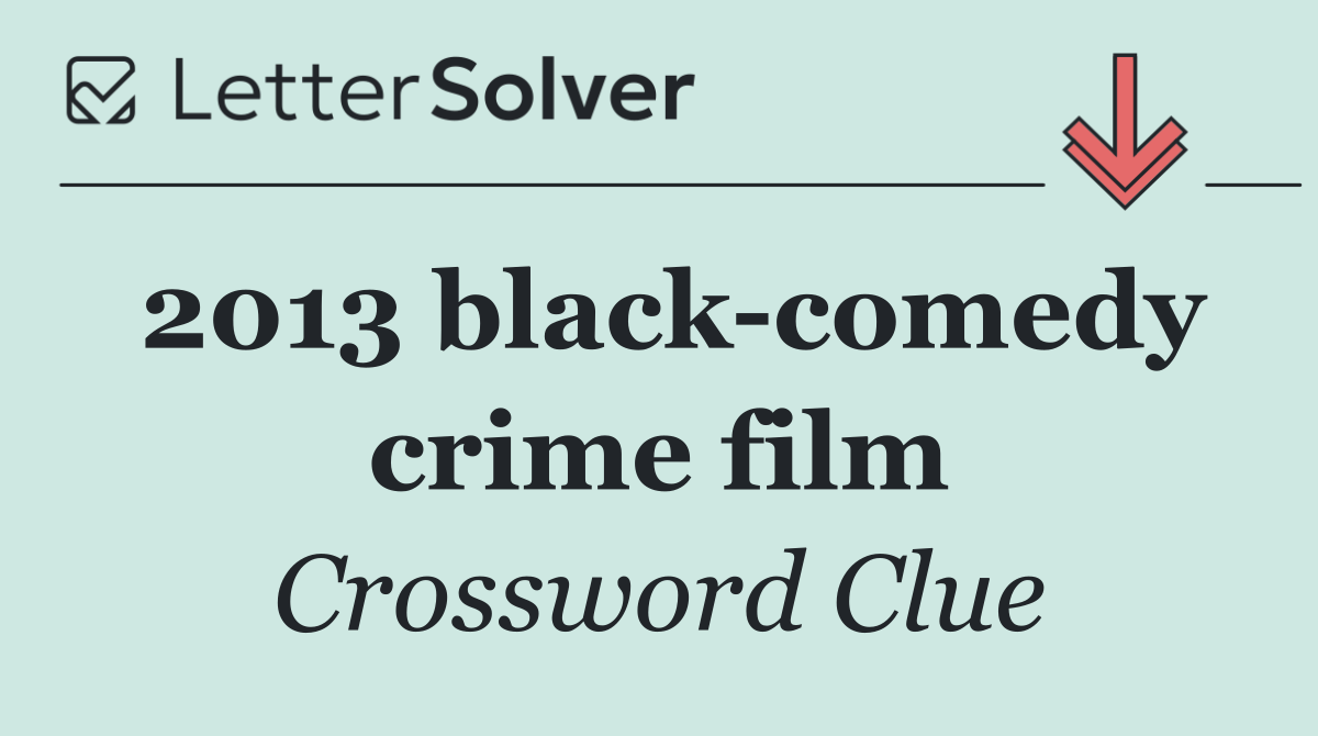 2013 black comedy crime film