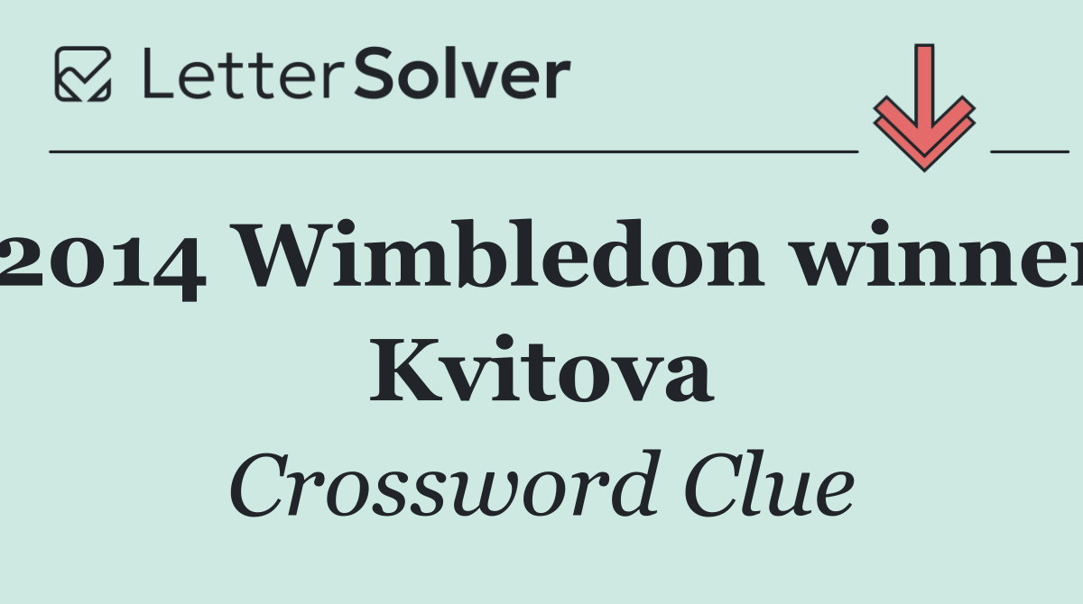 2014 Wimbledon winner Kvitova