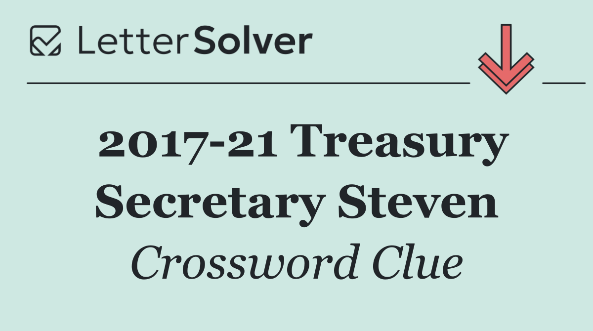 2017 21 Treasury Secretary Steven