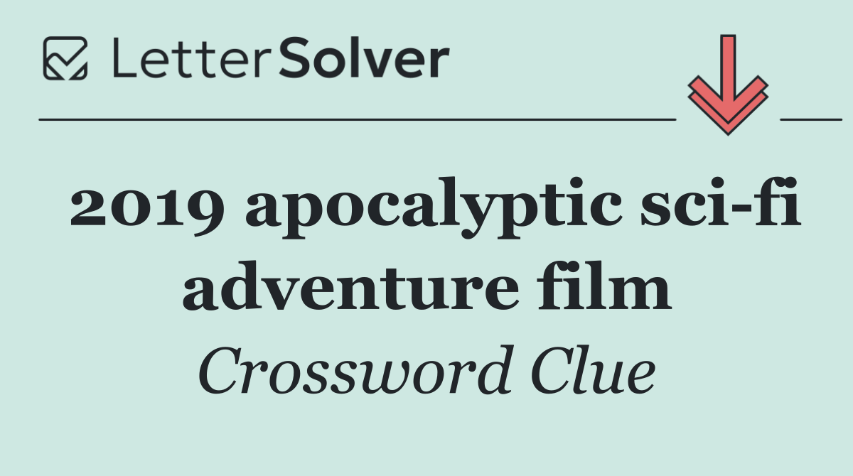 2019 apocalyptic sci fi adventure film