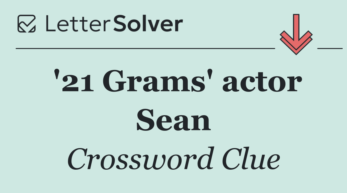 '21 Grams' actor Sean