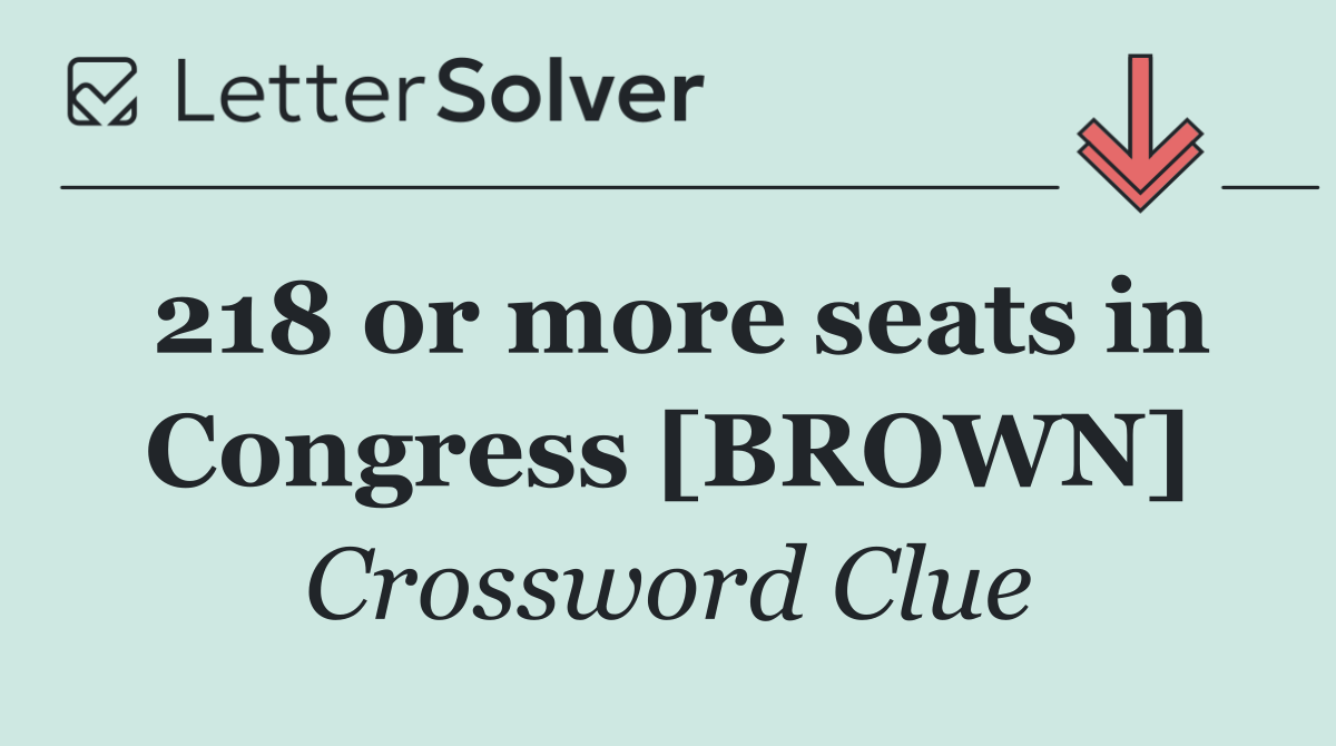 218 or more seats in Congress [BROWN]
