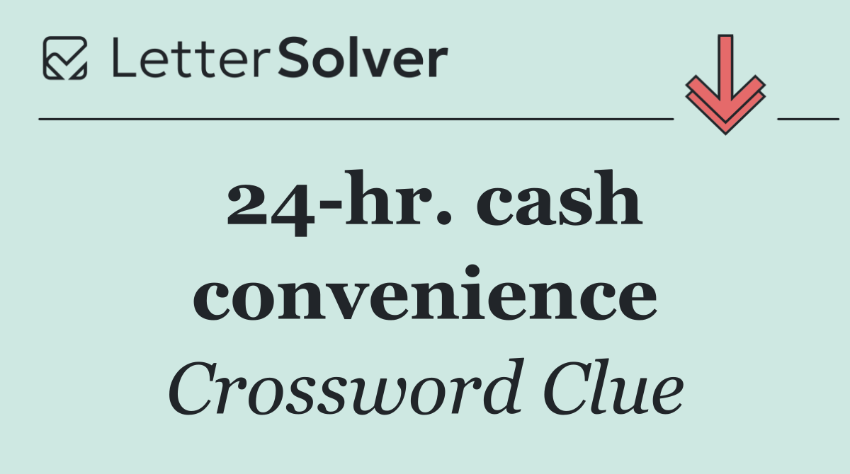 24 hr. cash convenience