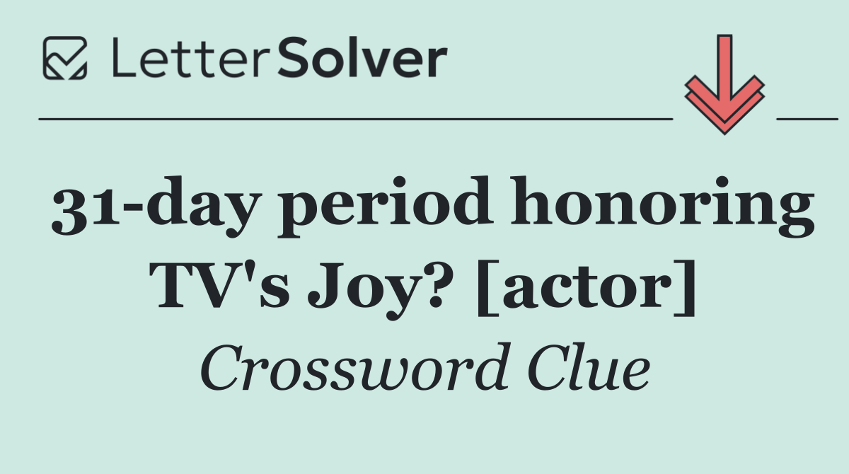 31 day period honoring TV's Joy? [actor]