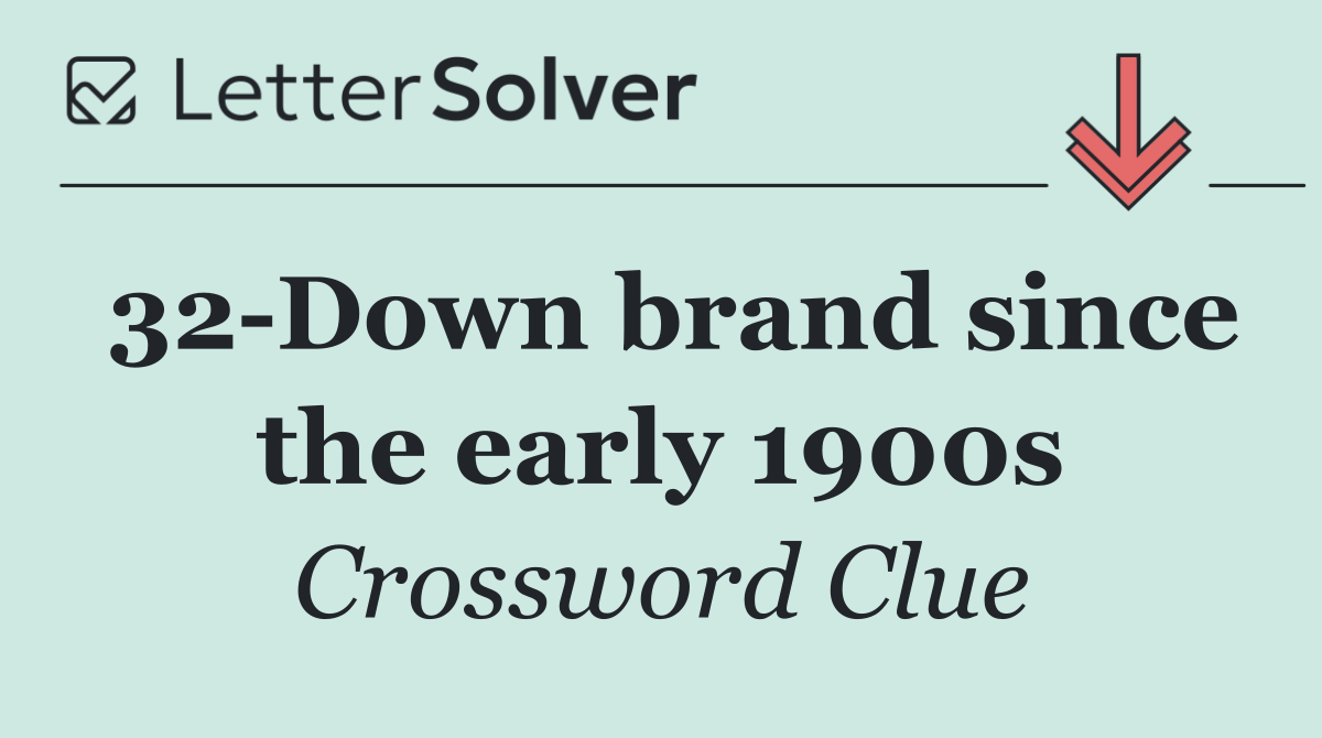 32 Down brand since the early 1900s