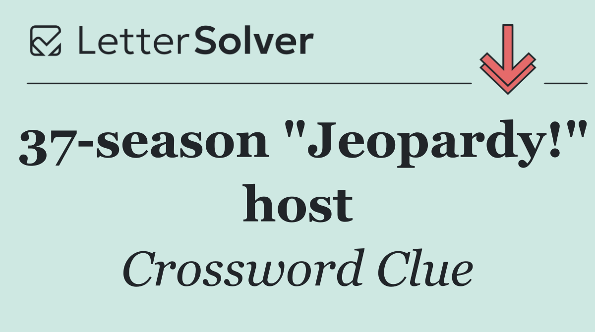 37 season "Jeopardy!" host