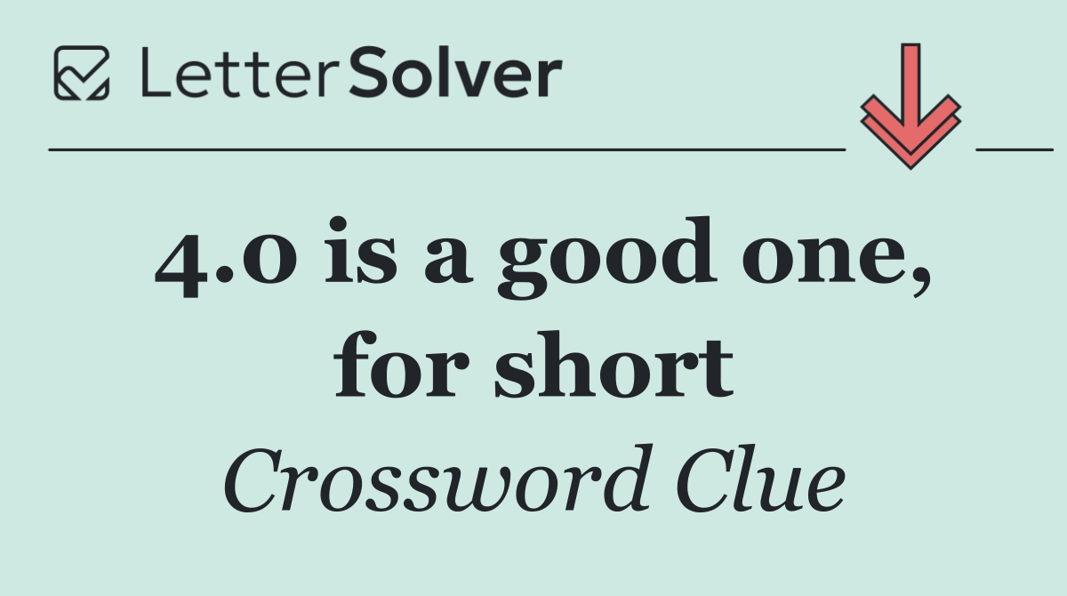 4.0 is a good one, for short