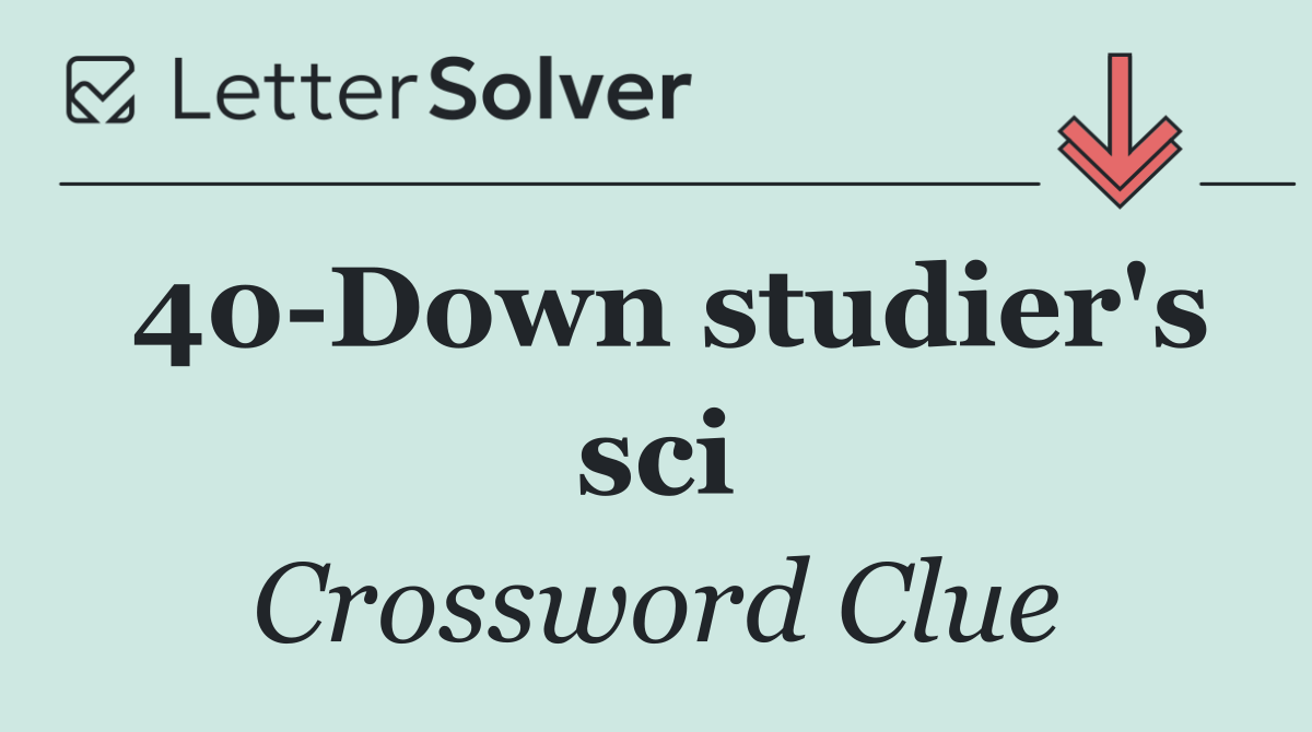 40 Down studier's sci