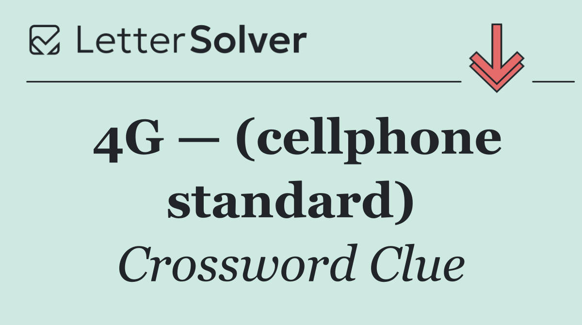 4G — (cellphone standard)