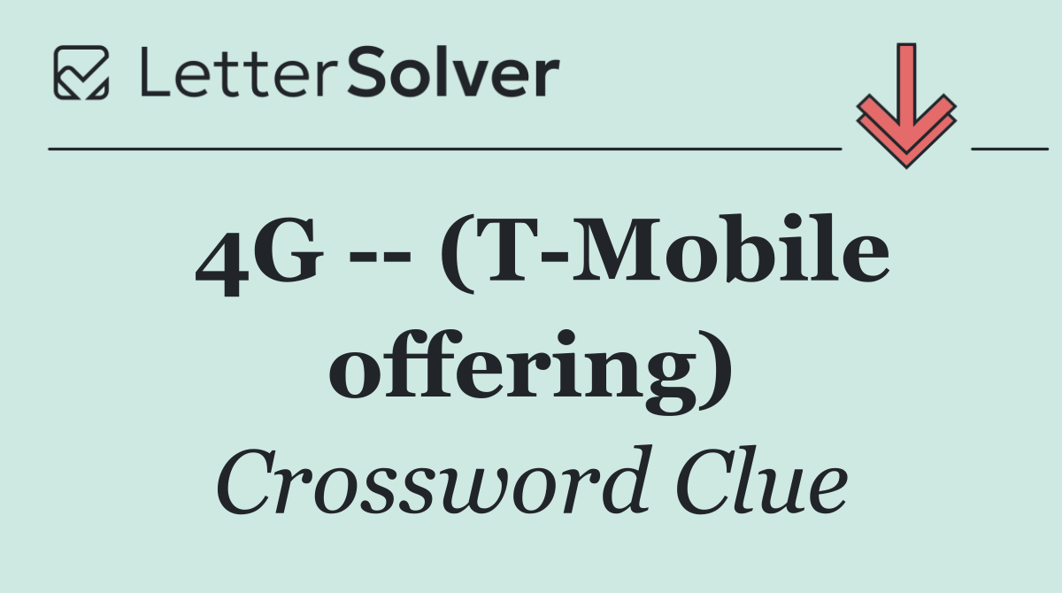 4G    (T Mobile offering)