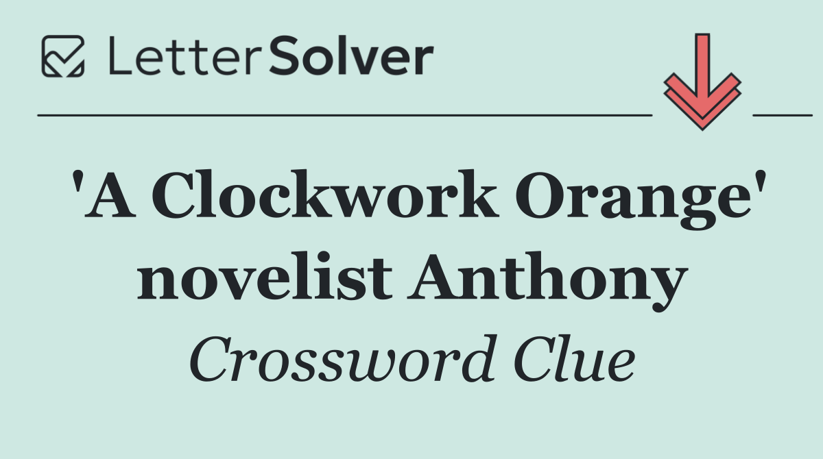 'A Clockwork Orange' novelist Anthony