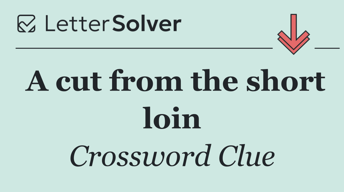 A cut from the short loin