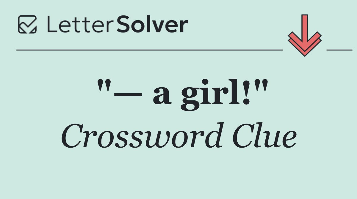 "— a girl!"