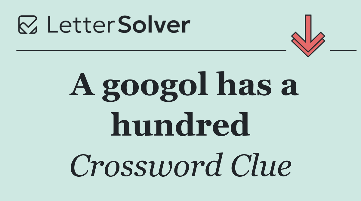 A googol has a hundred