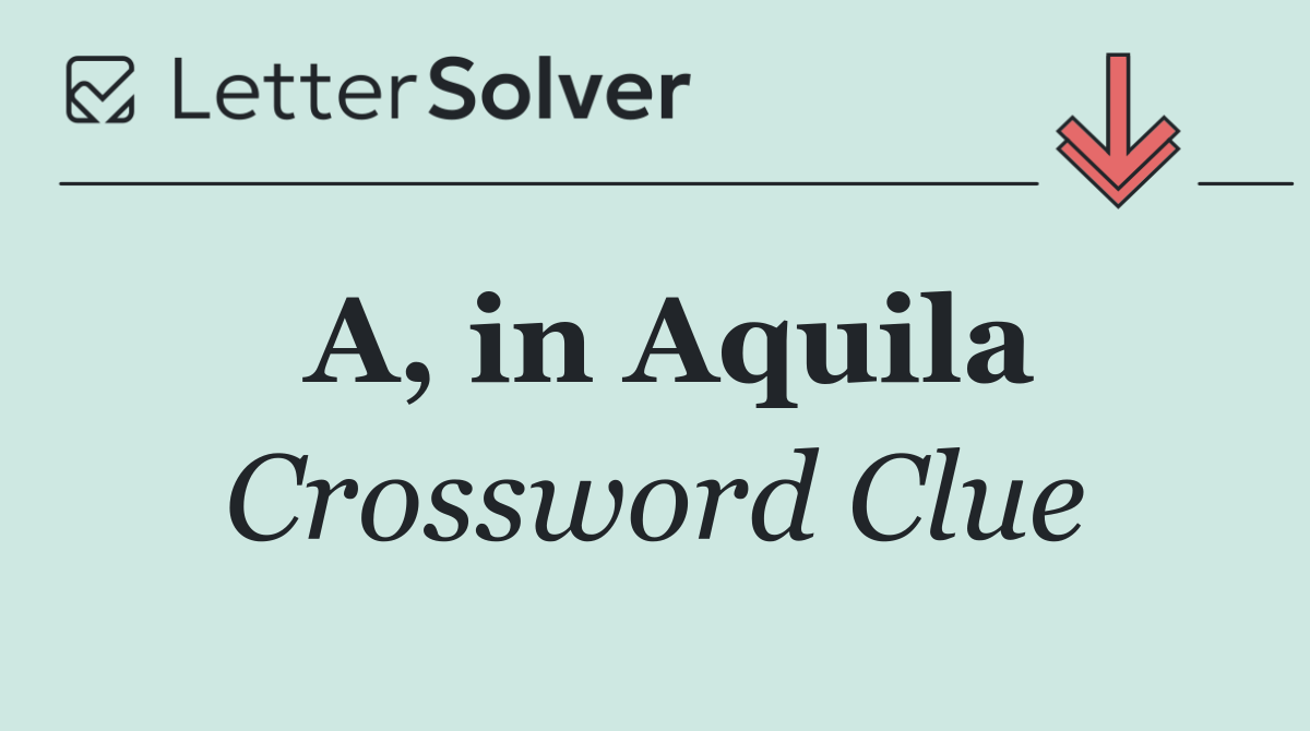 A, in Aquila