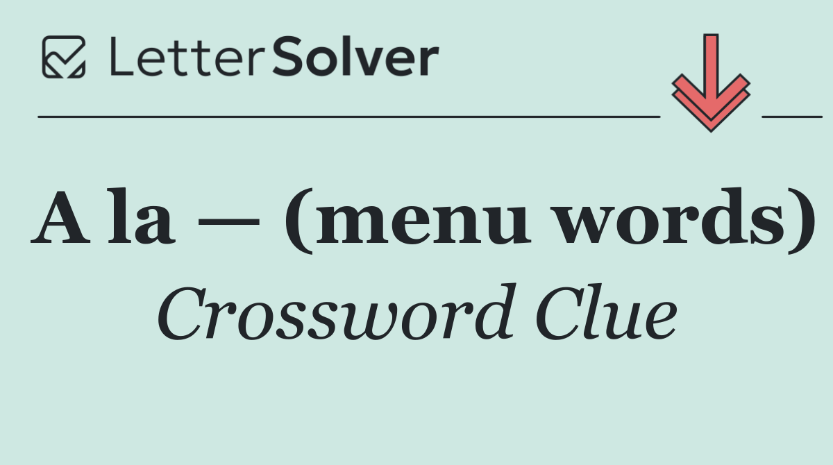 A la — (menu words)