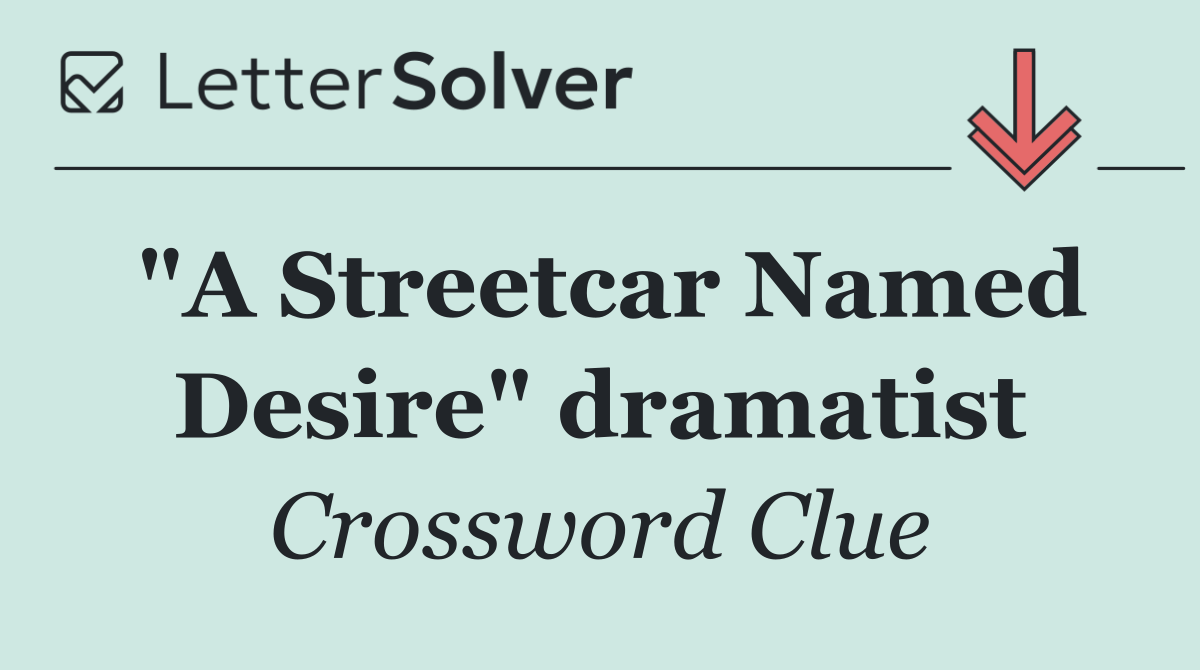 "A Streetcar Named Desire" dramatist