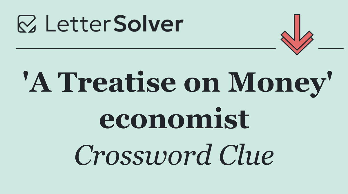 'A Treatise on Money' economist