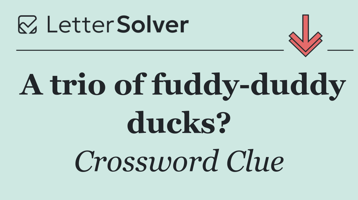 A trio of fuddy duddy ducks?