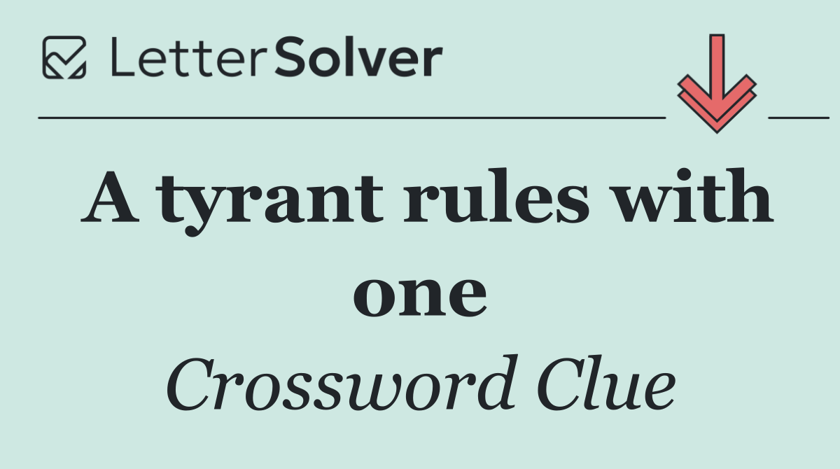 A tyrant rules with one