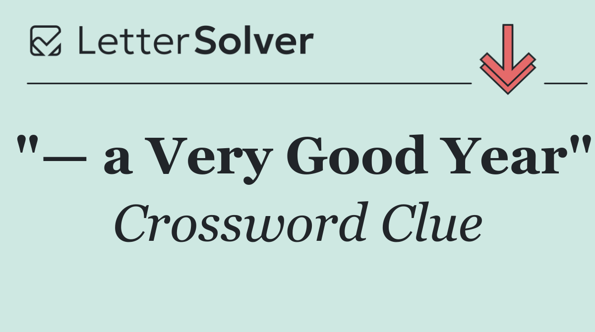 "— a Very Good Year"