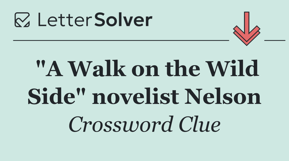 "A Walk on the Wild Side" novelist Nelson