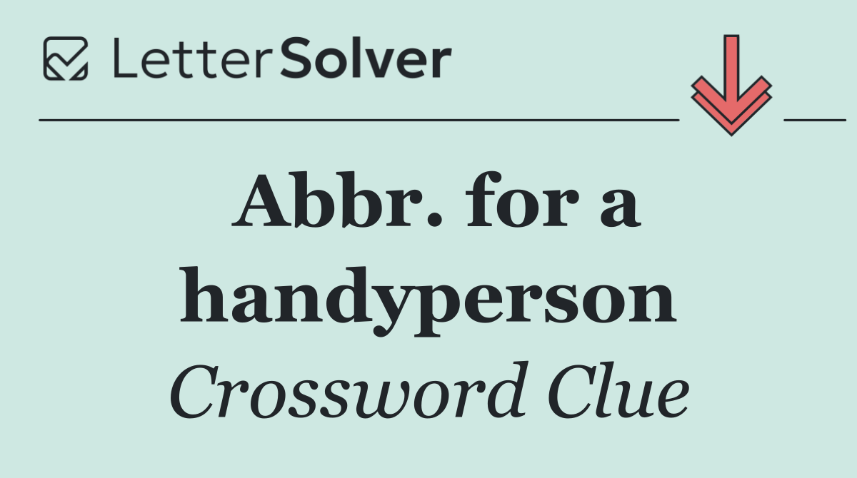 Abbr. for a handyperson