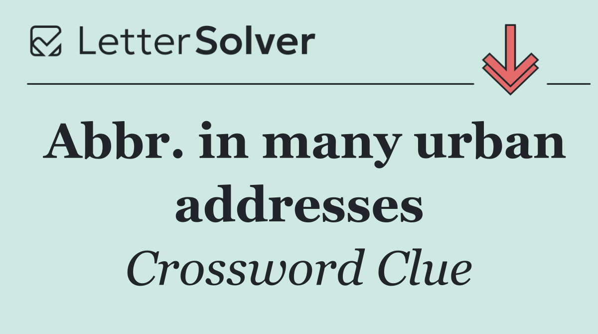 Abbr. in many urban addresses