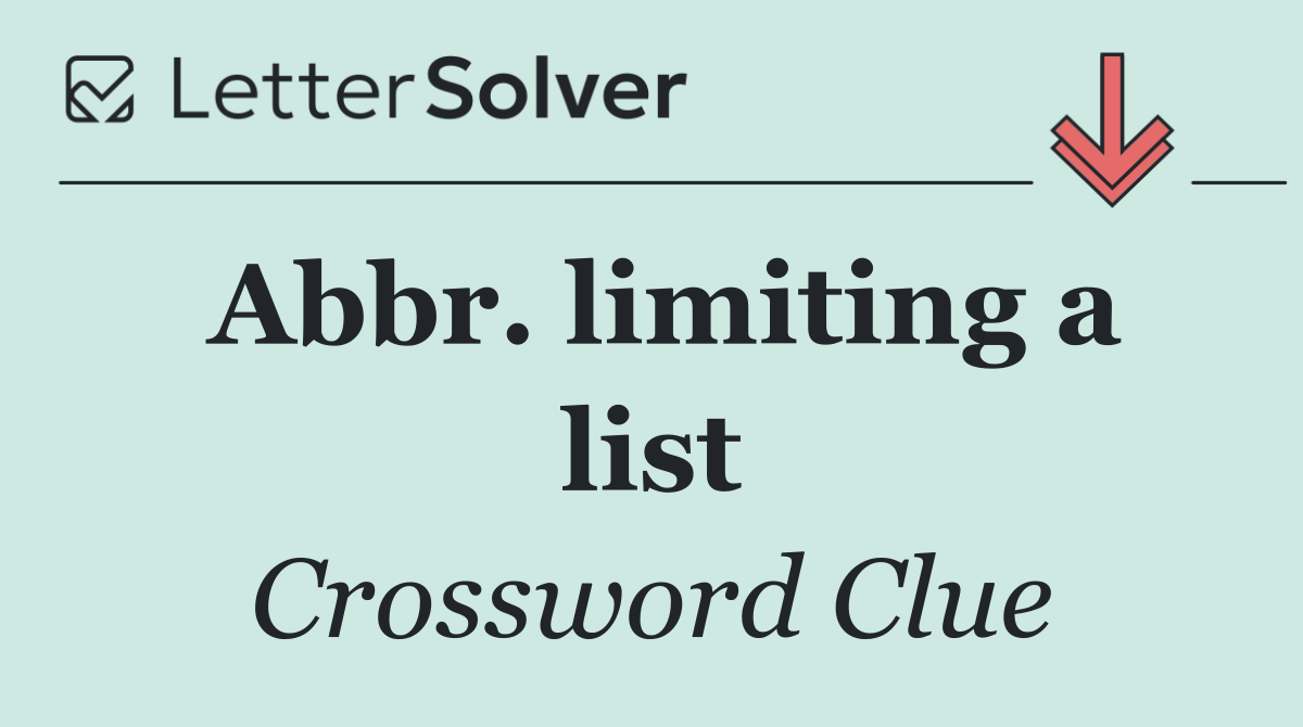Abbr. limiting a list