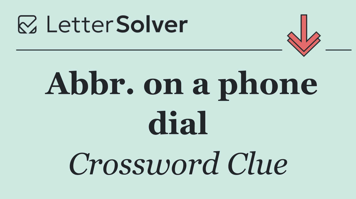 Abbr. on a phone dial
