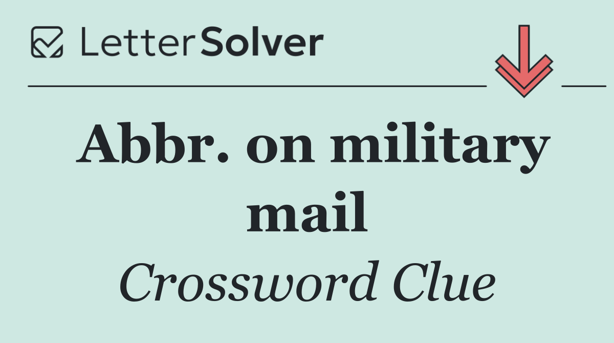 Abbr. on military mail