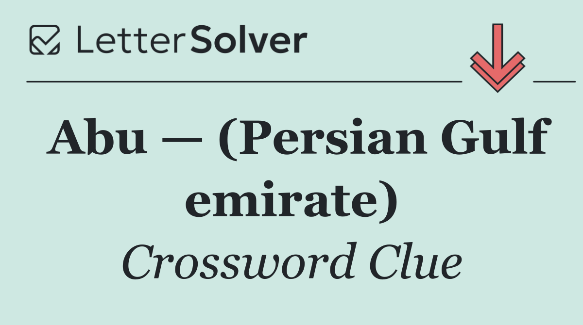 Abu — (Persian Gulf emirate)