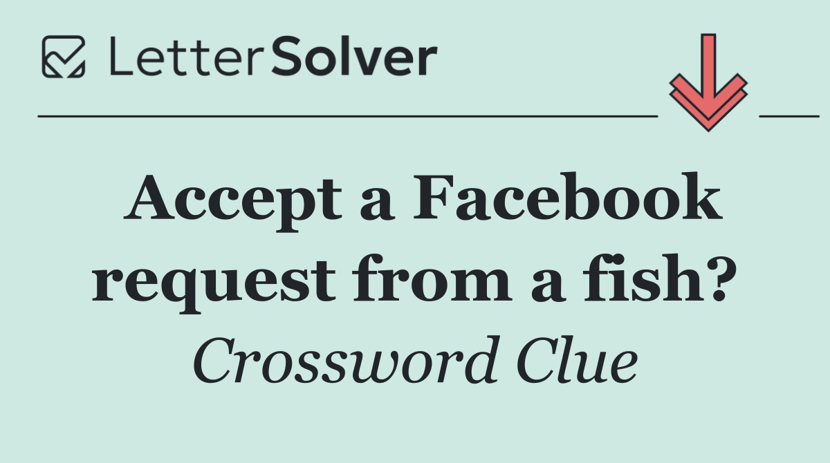 Accept a Facebook request from a fish?