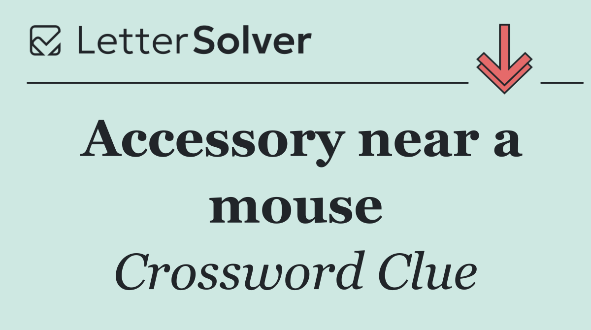 Accessory near a mouse