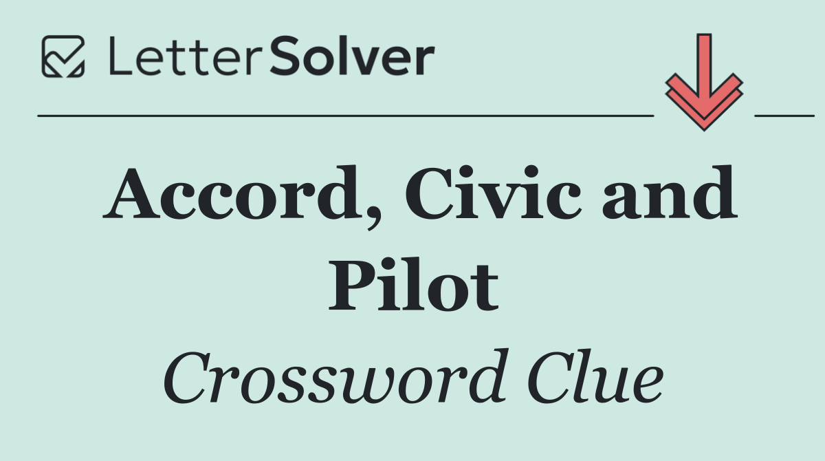 Accord, Civic and Pilot