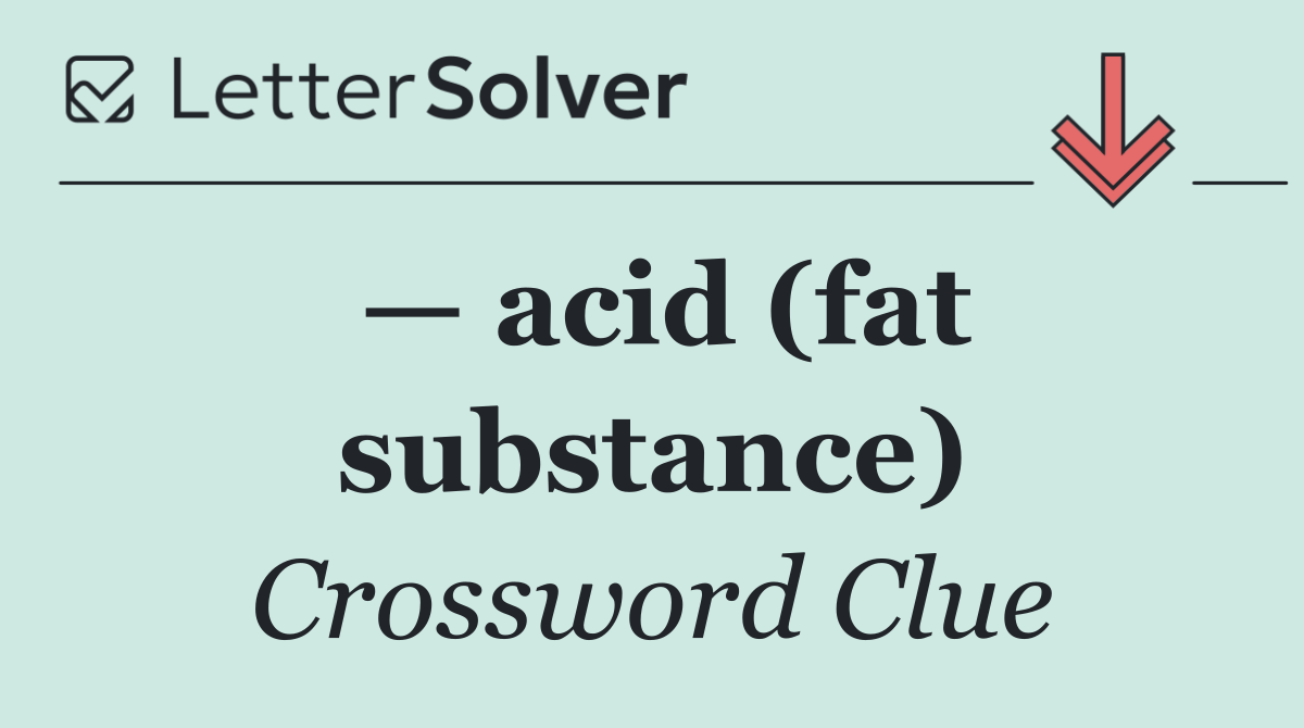 — acid (fat substance)