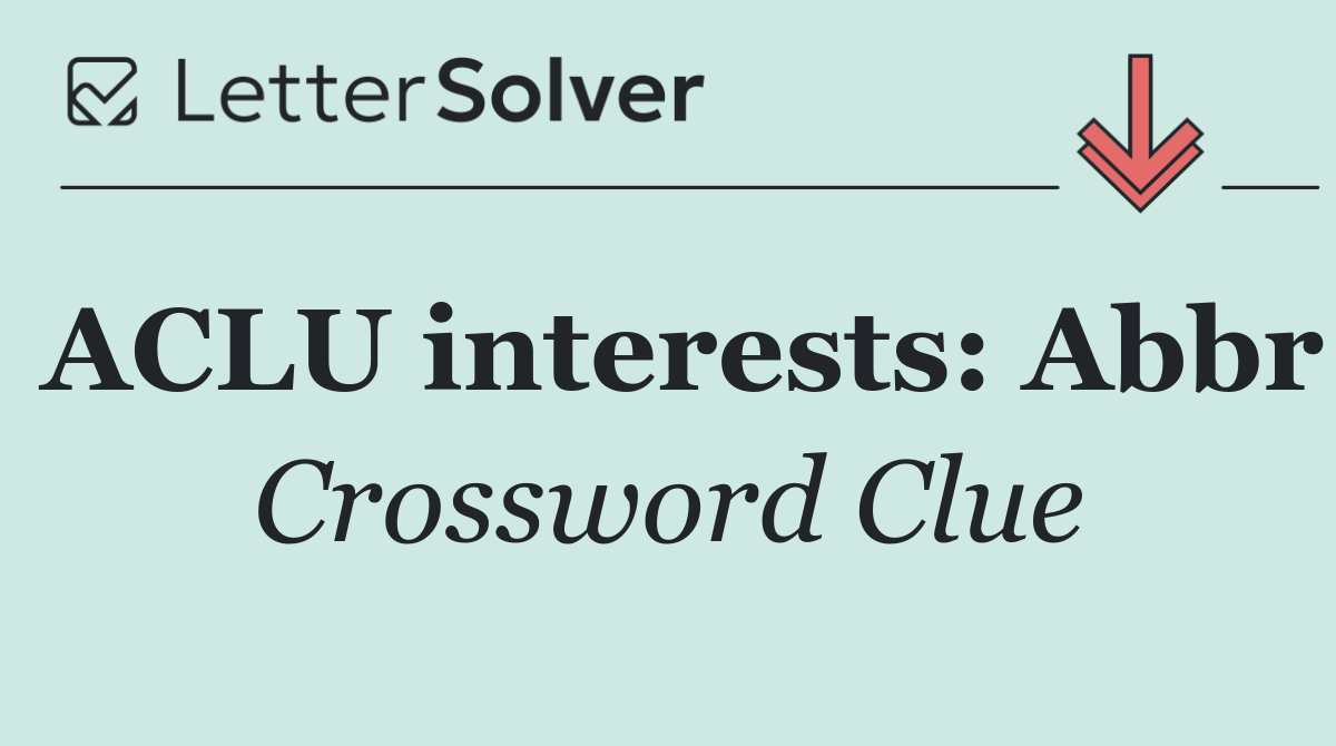 ACLU interests: Abbr