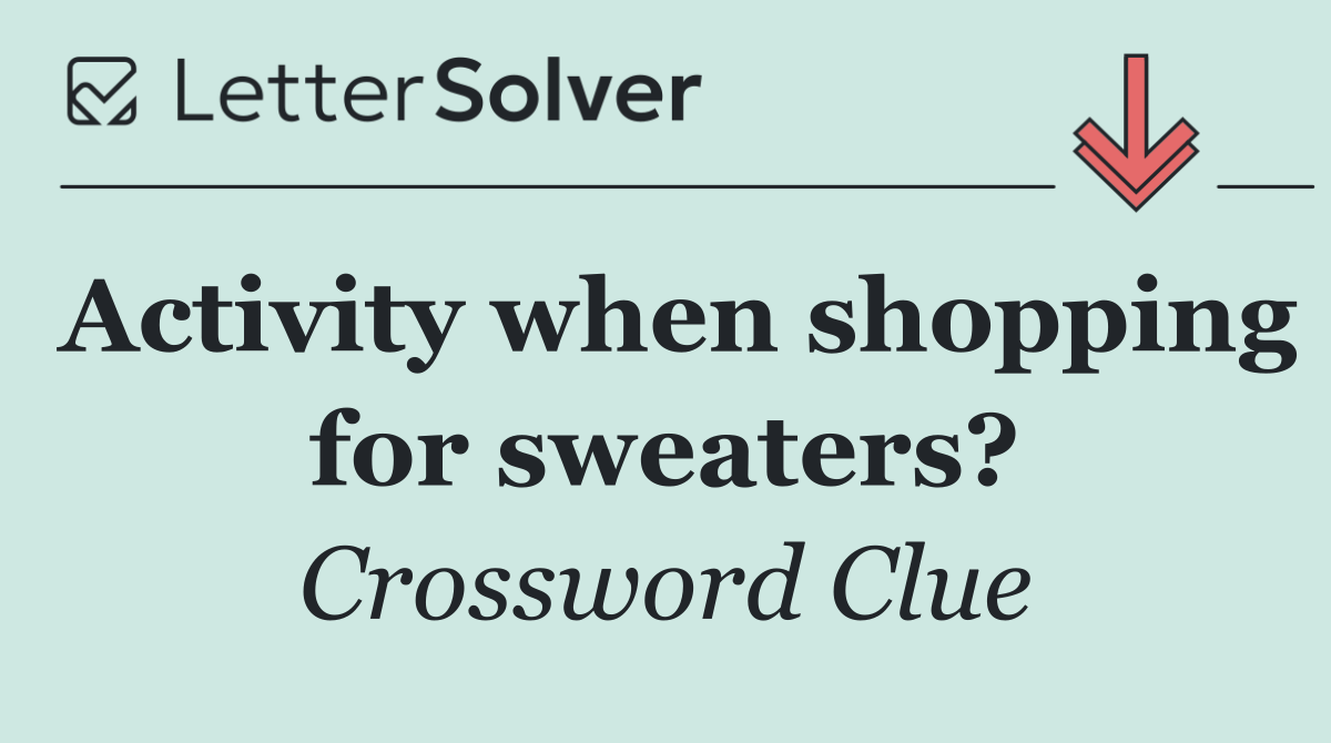 Activity when shopping for sweaters?