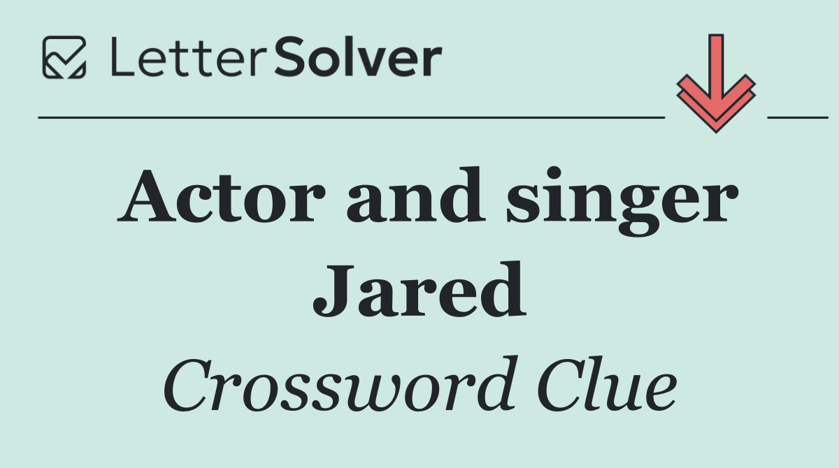 Actor and singer Jared