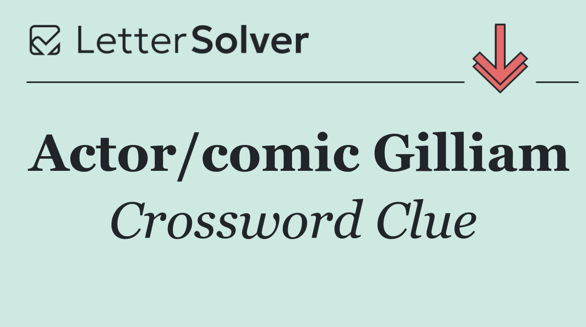 Actor/comic Gilliam