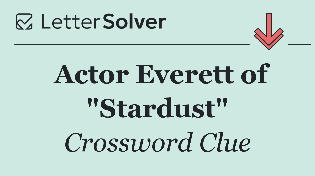 Actor Everett of "Stardust"